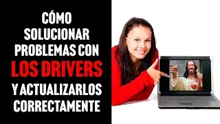 Cómo solucionar problemas con LOS DRIVERS y actualizarlos correctamente