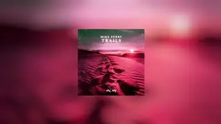 Mike Perry - Trails (Re-Created Bootleg)