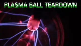 Plasma Ball Teardown