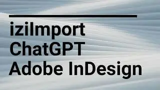 Adobe Indesign, ChatGPT,  iziImport  Add-on.  We present text fit with ChatGPT.