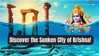 The Lost City of Dwarka: Unveiling the Legends and Mysteries of Krishna's Ancient Kingdom