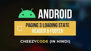Paging 3 Loader Android Tutorial | Load State Adapter - CheezyCode | Hindi