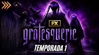 GROTESQUERIE | RESUMEN Temporada 1: Todos los DETALLES
