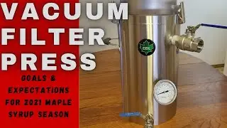 Vacuum Filter Press -CDL- 2020 Maple Syrup Season RECAP - Expectations and Goals for 2021