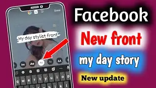 Facebook my day story new stylish front update .How to get Facebook stylish front in my day story