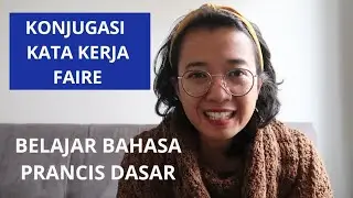 Belajar Bahasa Prancis Dasar #17 | Kata Kerja Faire