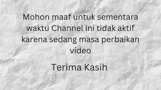 Mohon maaf untuk sementara waktu Channel ini tidak aktif karena sedang masa perbaikan video