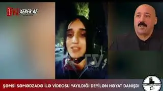 Şəmsi Səmədzadə ilə videosu yayılan MASAJİST HƏYAT DANIŞDI