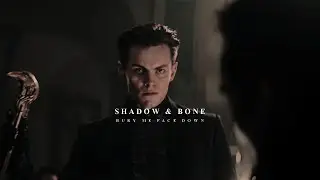 Shadow & Bone | Bury me face down