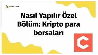 Nasıl Yapılır Özel Bölüm: Kripto para borsaları