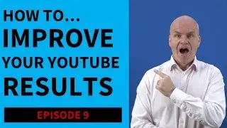 How To Improve Your YouTube Results