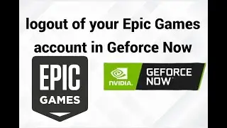 how to logout of your Epic Games account in Geforce Now