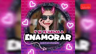 Y SI TE LLEGAS A ENAMORAR - RAMIRO BLASTER