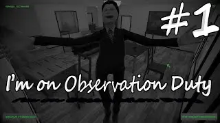 I'm on Observation Duty ► ИНТРУДЕРЫ АТАКУЮТ! ► #1