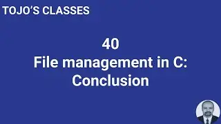 Class 40 File management in C: Conclusion
