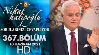 Nihat Hatipoğlu Sorularınızı Cevaplıyor - 18 Haziran 2021