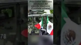 Principales vehículos blindados del ejército Mexicano (combate urbano)⚡️🇲🇽