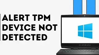 How to Fix Alert TPM Device is not Detected Error on Dell