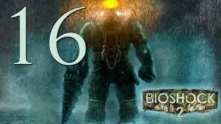 BioShock 2 - Прохождение игры на русском [#16]: Финал