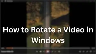 How to Rotate a Video in Windows