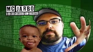 MC Jarbo - I'll Be Honest ft. Tyrone