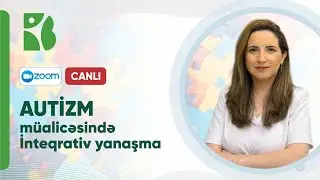 VEBİNAR | Autizm müalicəsində İnteqrativ yanaşma