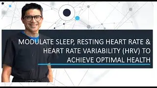 Modulate Sleep, Resting Heart Rate & Heart Rate Variability (HRV) to Achieve Optimal Health #sleep