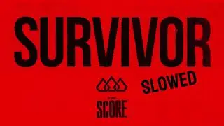 Survivor (SLOWED) by The Score