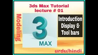 3d max modeling tutorial tool bar and display ,view port seting command panel guied in [urdu/hindi]