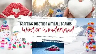 Winter Wonderland - Crafting Together With All Brands