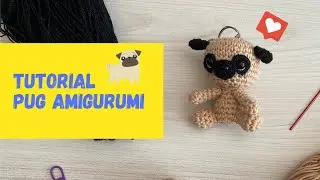 Tutorial: Perrito Pug Amigurumi para Principiantes
