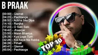 B P r a a k 2023 ~ Best Songs, Greatest Hits, Full Album