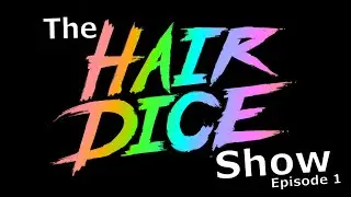 Hair Dice The Show Episode 1