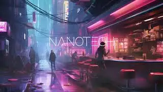 Nanotech - Futuristic Cyberpunk Ambient Music | Immersive Atmosphere