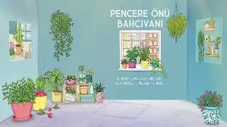 Pencere Önü Bahçıvanı- Liz Marvin