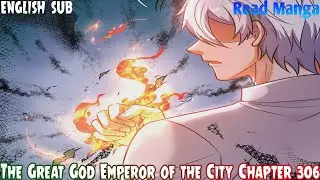 Urban Rebellion (The Great God Emperor of the City) Chapter 306 English Sub