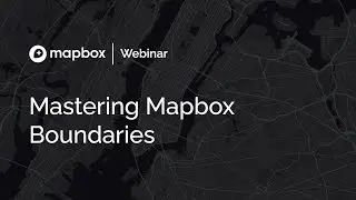 Mapbox Boundaries Webinar