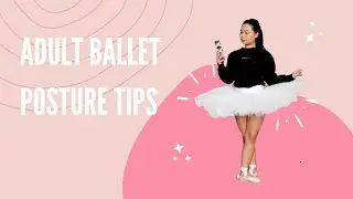 Adult Ballet Posture Tips