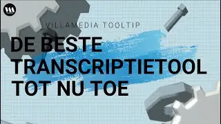 Villamedia Tooltip - De beste transcriptie tool tot nu toe