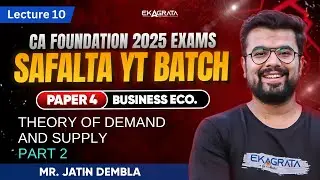CA Foundation 2025 Economics: Theory of Demand and Supply Part-2 By Jatin Dembla Sir