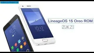 Flash Lineage 15 OS Custom ROM (Oreo 8.0.0) Official Stable On Lenovo Zuk Z1 [New Update 2018]