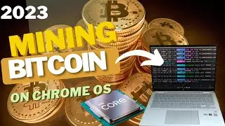 2023 BITCOIN MINING ON CHROME OS 