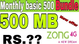 Zong monthly 500 basic bundle | Zong monthly internet package 4G