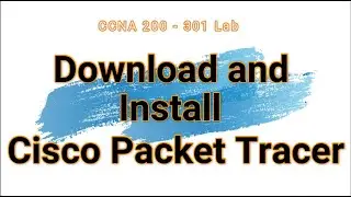 1.  Download and Install Cisco Packet Tracer
