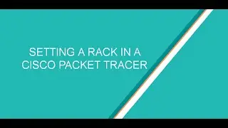 How to set up a rack in a cisco packet tracer