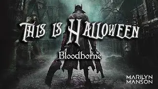 Bloodborne | This Is Halloween - Marilyn Manson【GMV】