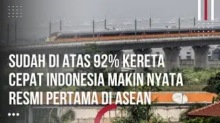 92% Progres Kereta Cepat Jakarta Bandung High-speed Rail Project with Speed 350 km/h January 2023