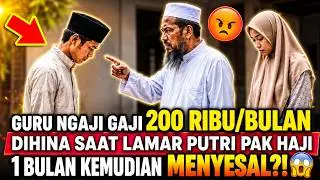 Guru Ngaji Bergaji 200 Ribu Dihina Saat Lamar Anak Pak Haji, 1 Bulan Kemudian Semua Terkejut.