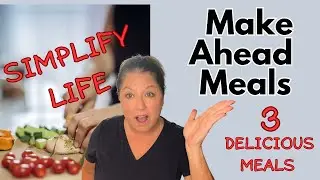 3 Make Ahead Meals to Make your week Easier || Simplify Life || Ready Made Meals