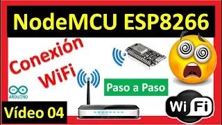 Tutorial NodeMCU 04. Conectar a una red WiFi la ESP8266